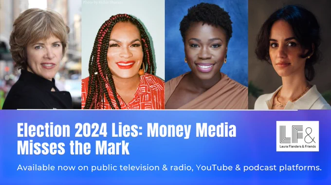"Election 2024 lies: money media misses the mark available now on public television & radio, Youtube & podcast platforms"