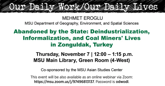 Graphic promoting Our Daily Work/Our Daily Lives presentation with Mehmet Eroglu from the MSU Dept. Of Geography, Environment and Spatial Sciences on 11/7 at noon.