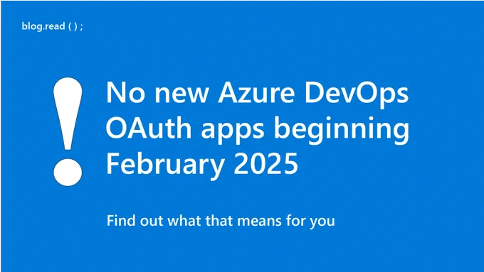 text reads: No new Azure DevOps OAuth apps beginning February 2025
