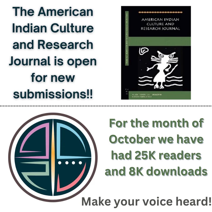The American Indian Culture and Research Journal is open for new submissions!! For the month of October we have had 25K readers and 8K downloads. Make your voice heard!