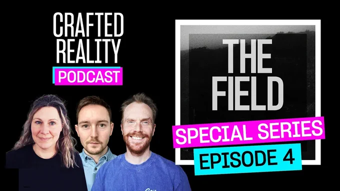 Crafted Reality Podcast The Field Special Episode 4. Featuring podcast hosts Allie John a woman in her mid forties with blonde hair and blue eyes, Hefin Robinson, a man in his early 30's with brown hair, blue eyes and a neat facial hair, Julian Sykes, a man in his mid 40's with strawberry blonde hair and blues eyes and a ginger beard.