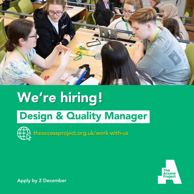 Group of students around a table. Text reads: We're hiring! Design & Quality Manager. Theaccessproject.org.uk/work-with-us. Apply by 2 December.