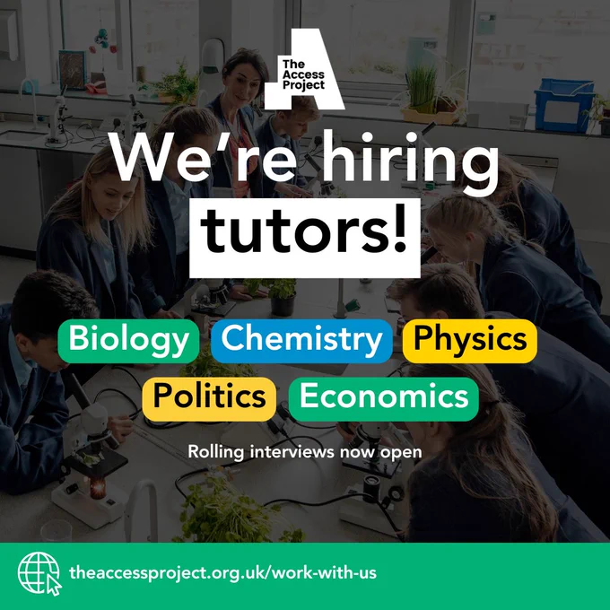 Background shows students working in a high school science lab, supervised by teacher. Text reads: We're hiring tutors! Biology, Chemistry, Physics, Politics, Economics. Rolling interviews now open. Theaccessproject.org.uk/work-with-us