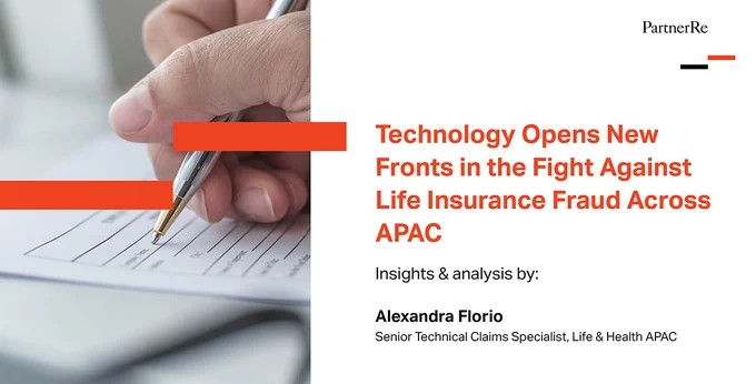 "Technology Opens New Fronts in the Fight Against Life Insurance Fraud Across APAC". Insights & analysis by Alexandra Florio, Senior Technical Claims Specialist, Life & Health APAC