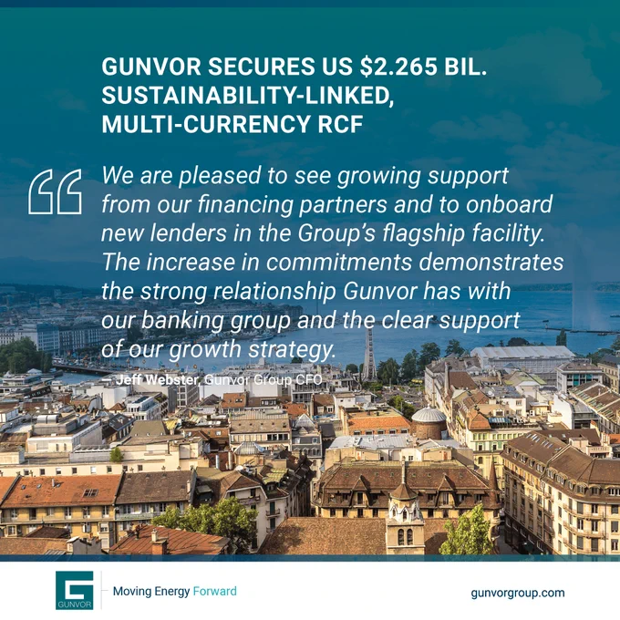 Image of the city of Geneva, with a text overlay that says "Gunvor secures US $2.265 bil. sustainability-linked, multi-currency RCF", along with a quote from Jeff Webster, Gunvor Group CFO, saying: "We are pleased to see growing support from our financing partners and to onboard new lenders in the Group’s flagship facility. The increase in commitments demonstrates the strong relationship Gunvor has with our banking group and the clear support of our growth strategy.” 
