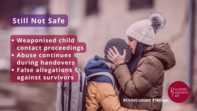 Photograph of a mother and child. The text reads: Still not safe. Weaponised child contact proceedings. Abuse Continues during handovers. False allegations against survivors. 