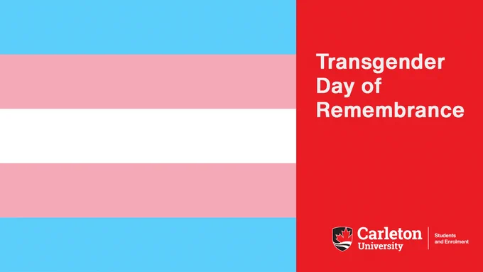 On the left is the blue, pink and white transgender flag. On the right is a red rectangle with white text reading Transgender Day of Remembrance. The Carleton University Students and Enrolment logo is in the bottom right. 