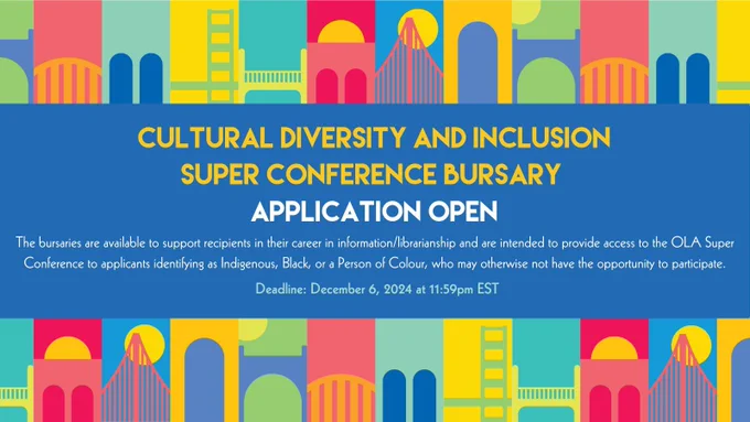 A multicoloured OLA CDI Committee Bursary graphic with abstract bridges. Text reads: “Cultural Diversity and Inclusion Super Conference Bursary. Application Open. Deadline: December 6, 2024 at 11:59pm EST.”
