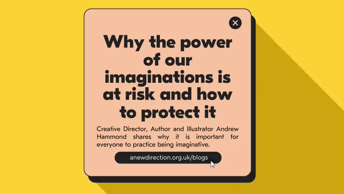 Why the power of our imaginations is at risk and how to protect it / Creative Director, Author and Illustrator Andrew Hammond shares why it is important for everyone to practice being imaginative