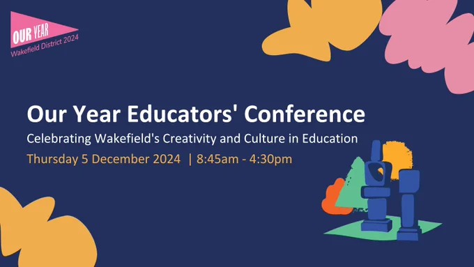 Our Year Educators' Conference Celebrating Wakefield Creativity and Culture in Education
Thursday 5 December 2024 | 8:45am-4:30pm