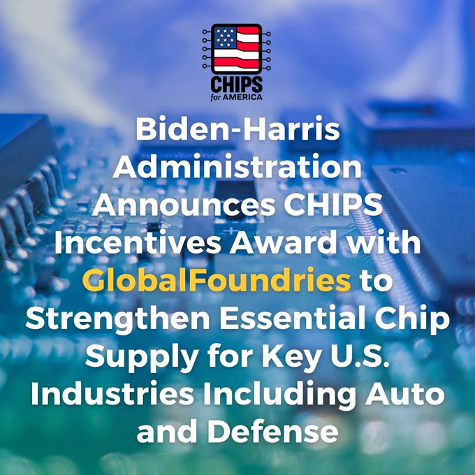 Biden-Harris Administration Announces CHIPS Incentives Award with GlobalFoundries to Strengthen Essential Chip Supply for Key U.S. Industries Including Auto and Defense