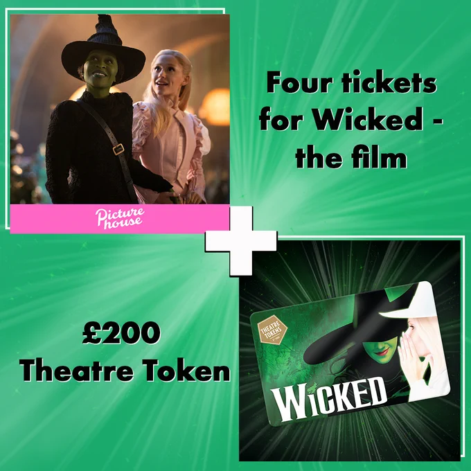 Promotional image showing a poster for 'Wicked - the film' with two characters, alongside a £200 Theatre Token card featuring the 'Wicked' logo. Text below reads: 'Four tickets for Wicked - the film   £200 Theatre Token.