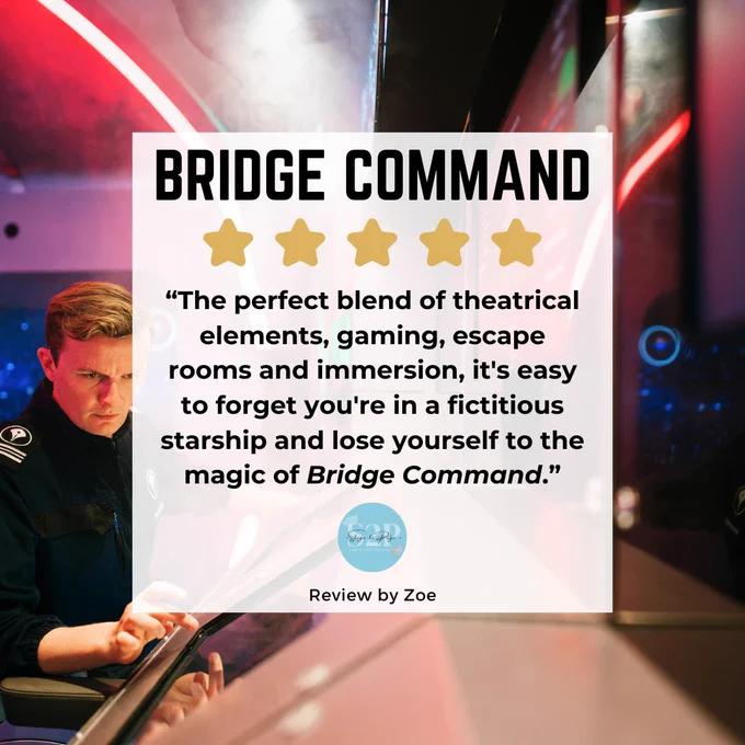 "The perfect blend of theatrical elements, gaming, escape rooms and immersion, it's easy to forget you're in a fictitious starship and lose yourself to the magic of Bridge Command."