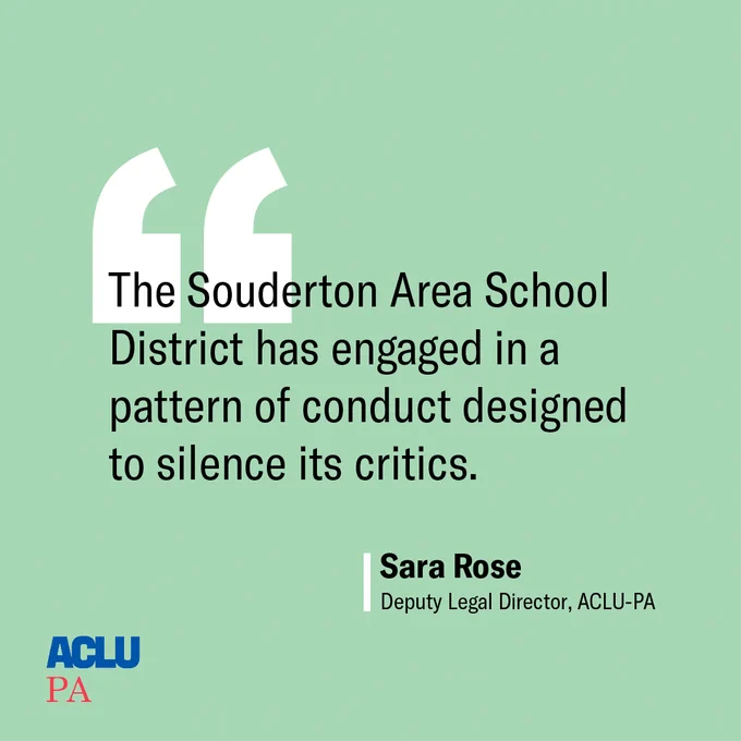 A quote on a light green graphic that says, "The Souderton Area School District has engaged in a pattern of conduct designed to silence its critics." The quote is from Sara Rose, Deputy Legal Director of the ACLU-PA. 