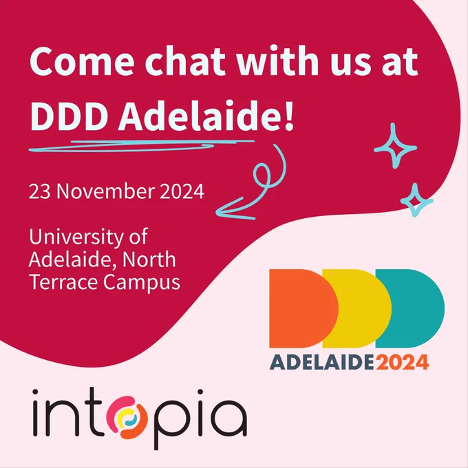 Come with us DDD Adelaide! 23 November 2024. University of Adelaide, North Terrace Campus. Intopia logo. DDD Adelaide 2024 logo.