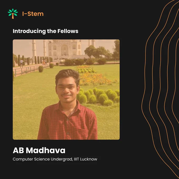 AB Madhava, a Computer Science undergraduate from IIIT Lucknow, standing in a garden with the Taj Mahal in the background. Text reads 'Introducing the Fellows' and 'AB Madhava' on a dark background.