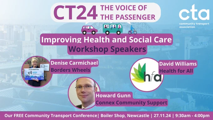 An event graphic for "CT24: The Voice of the Passenger," highlighting the "Improving Health and Social Care" workshop. Featured speakers: Denise Carmichael (Borders Wheels), Howard Gunn (Connex Community Support), and David Williams (Health for All). The background shows a Newcastle cityscape, with details at the bottom: "Our FREE Community Transport Conference | Boiler Shop, Newcastle | 27.11.24 | 9:30am - 4:00pm." The Community Transport Association (CTA) logo is in the top right