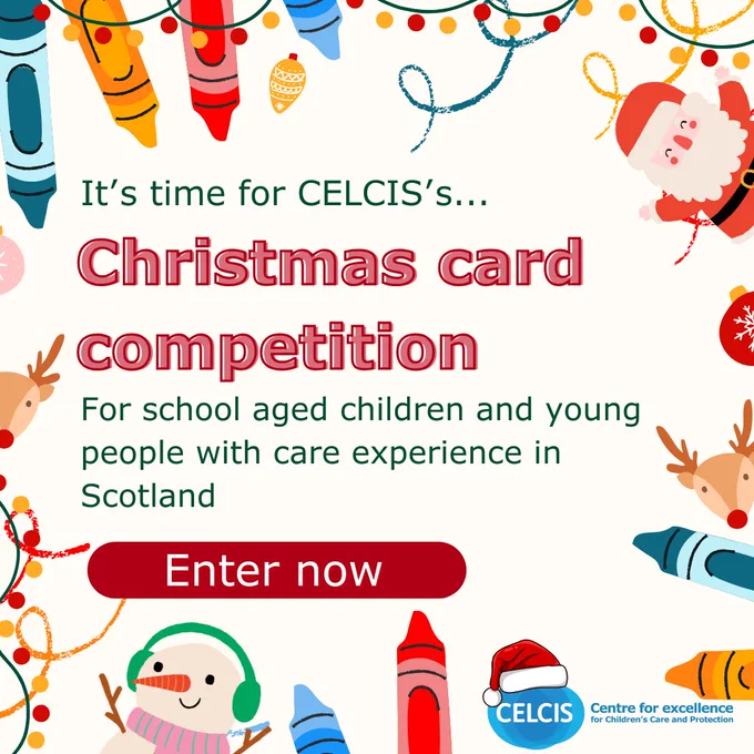A graphic to promote the CELCIS 2024 Christmas card competition, open to all school aged children with care experience in Scotland. 