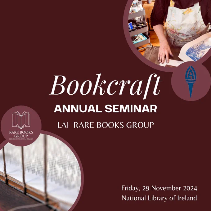 Graphic design with book craft examples in the background the text: bookcraft, annual seminar, LAI Rare Books Group. Friday, 19 November 2024, National Library of Ireland.