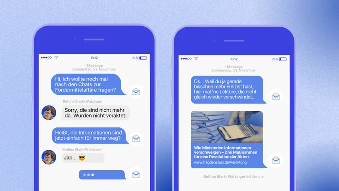 Bild von Mobiltelefon mit Chat-Verlauf: 
FragDenStaat: Hi, ich wollte nochmal nach den Chats zur Fördermittelaffäre fragen?
Stark-Watzinger: Sorry, die sind nicht mehr da. Wurden nicht veraktet.
FDS: Heißt, die Informationen sind jetzt einfach für immer weg?
S-W: Jap..
FDS: Ok... Weil d ja gerade bisschen mehr Freizeit hast, hier mal 'ne Lektüre, die nicht gleich wieder verschwindet...
Linkvorschau: Wie Ministerien Informationen verschweigen - Drei Maßnahmen für eine Revolution der Akten.