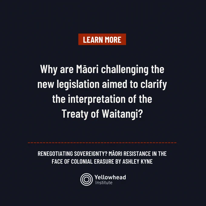 Image is of a dark blue background. A dark red text box is displayed in the top centre of the image, white text reads, “Learn More”. White text in the centre of the image reads: Why are Māori challenging the new legislation aimed to clarify the interpretation of the Treaty of Waitangi? Below this, smaller white text reads the title information: Renegotiating Sovereignty? Māori Resistance in the Face of Colonial Erasure by Ashley Kyne. A dotted red line separates the title information from the Yellowhead Institute logo displayed in the bottom centre of the image.