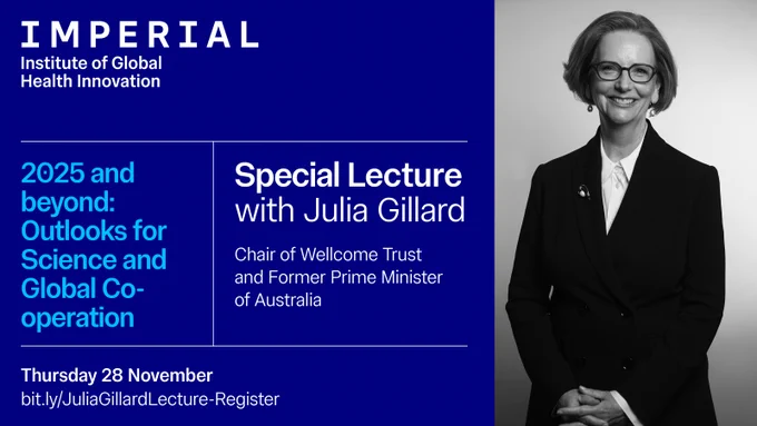 2025 and beyond: Outlooks for Science and Global Co-operation. 
Special lecture with Julia Gillard, Chair of Wellcome Trust and Former Prime Minister of Australia
