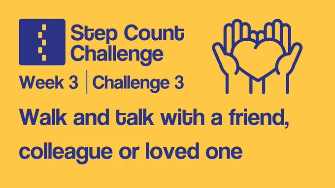 Image shows a promotional graphic with the Step Count Challenge logo and text that reads "Week 3, Challenge 3: Walk and talk with a friend, colleague or loved one".