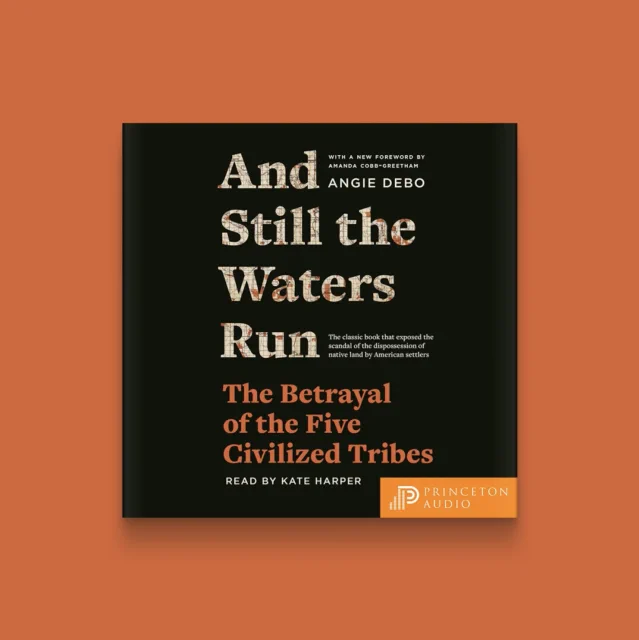 Audiobook cover of And Still the Waters Run: The Betrayal of the Five Civilized Tribes by Angie Debo against an orange background