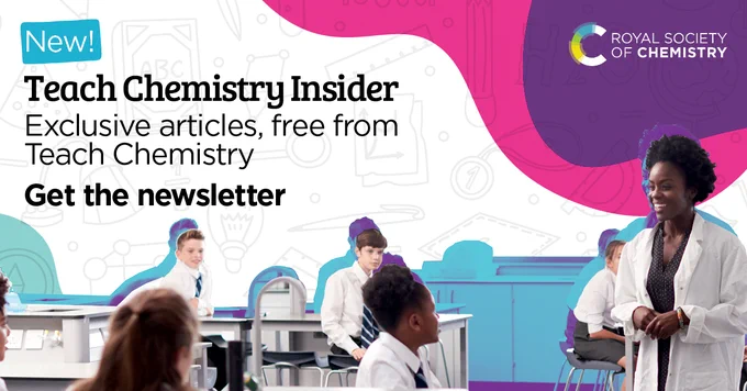 Promotional banner for the Royal Society of Chemistry featuring an educator smiling at students engaged in a classroom science experiment, with text announcing the Teach Chemistry Insider newsletter.