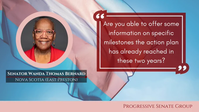 "Are you able to offer some information on specific milestones the action plan has already reached in these two years?" Senator Wanda Thomas Bernard, Nova Scotia (East Preston), Progressive Senate Group
