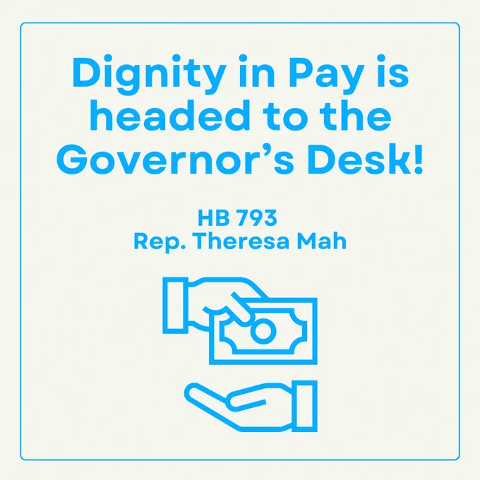 A graphic with the text: "Dignity in Pay is headed to the Governor’s Desk!" in bold blue letters. Below it, "HB 793” and "Rep. Theresa Mah" are written in smaller blue text. The graphic features an icon of two hands exchanging money, outlined in blue, on a light gray background.