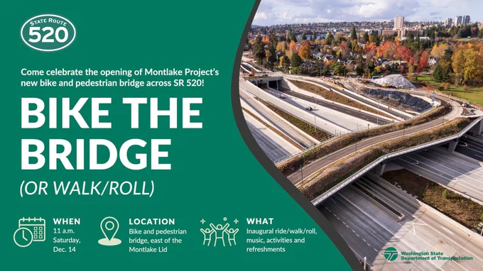 Event flier with an aerial photo of a new biking and walking path over SR 520 and text: Bike the Bridge (or walk/roll). Come celebrate the opening of the Montlake Project's new bike and pedestrian bridge across SR 520! 11 AM Saturday December 14.