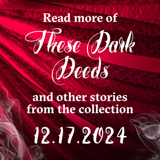 Read more of "These Dark Deeds" and other stories from the collection 12.17.2024