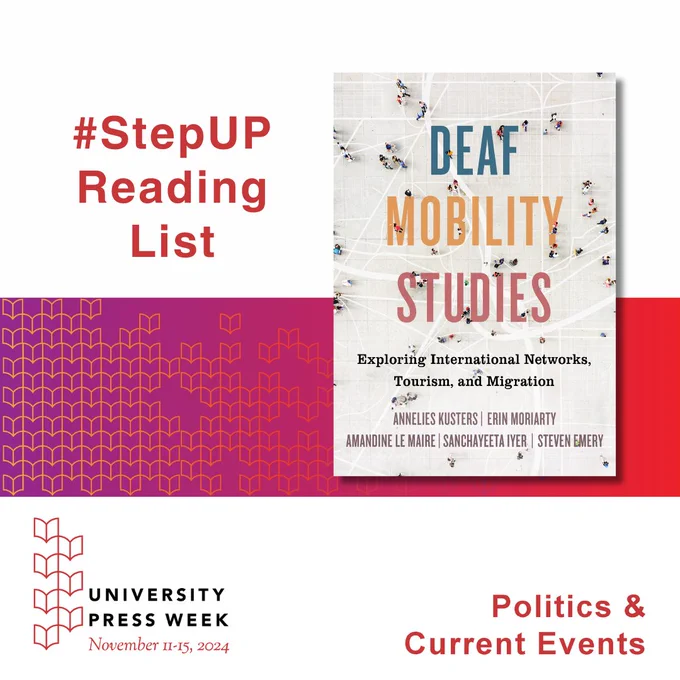 Top left text reads: #StepUP Reading List. To the right is cover of DEAF MOBILITY STUDIES. In the center is brightly colored graphic with abstract outlines of books clustered together. On bottom left is UP Week logo and the text reads: University Press Week; November 11-15, 2024. Text on bottom right reads: Politics & Current Events
