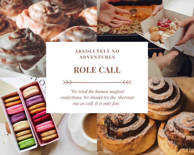 Four images in a grid with text at the center. The images are cinnamon rolls, a person holding a box of pastries, more cinnamon rolls, and a box of colorful macrons. The text reads: Absolutely No Adventures: Role Call "We tried the human magical confections. We should try the Aberrant one as well. It is only fair."