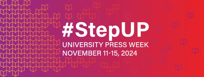 Brightly colored graphic with abstract outlines of books clustered together. Text in right center reads: #StepUP; University Press Week; November 11-15, 2024