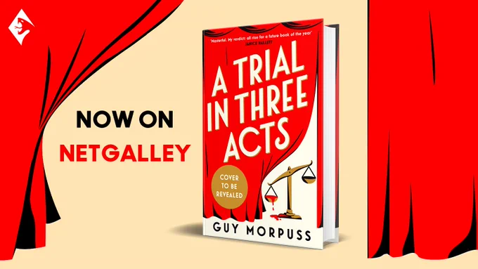 The book 'A Trial in Three Acts on a beige background with theatre curtains and the text 'now on netgalley'