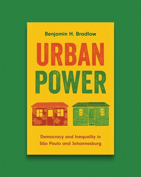Urban Power: Democracy and Inequality in São Paulo and Johannesburg by Benjamin H. Bradlow
