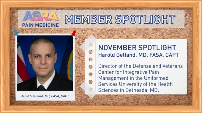 ASRA Pain Medicine’s November 2024 Member Spotlight is Dr. Harold Gelfand from the Uniformed Services University of the Health Sciences.