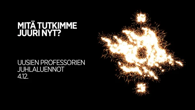 Mitä tutkimme juuri nyt? Uusien professorien juhlaluennot 4.12.