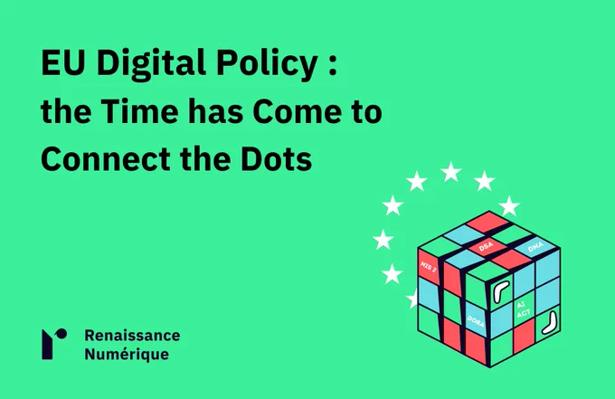 Image on which we can see the title of the paper ("EU Digital Policy: the Time has Come to Connect the Dots", the logo of Renaissance Numérique, a rubik's cube, and the stars of the European flag. 