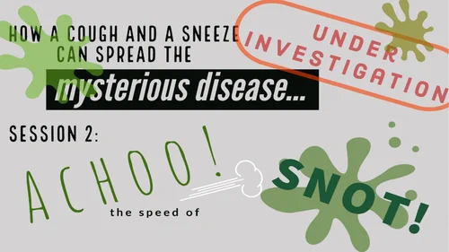 How a cough and a sneeze can spread the mysterious disease....ACHOO! the speed of SNOT!
