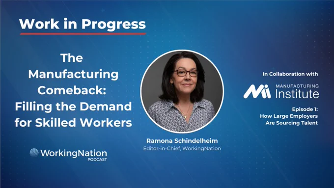 Graphic for the Work in Progress podcast, featuring the first episode in the series "The Manufacturing Comeback: Filling the Demand for Skilled Workers." Episode 1 is titled, "How Large Employers Are Sourcing Talent."