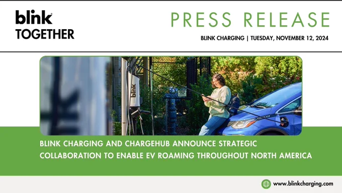 Blink Press Release: "Blink Charging and ChargeHub Announce Strategic Collaboration to Enable EV Roaming Throughout North America," November 12, 2024