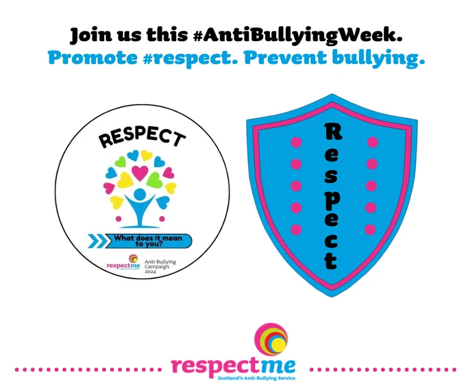 Text - 'Join us this #AntiBullyingWeek. Promote #respect. Prevent bullying. Anti-Bullying Week logo and a shield with 'respect written on it. RespectMe logo.
