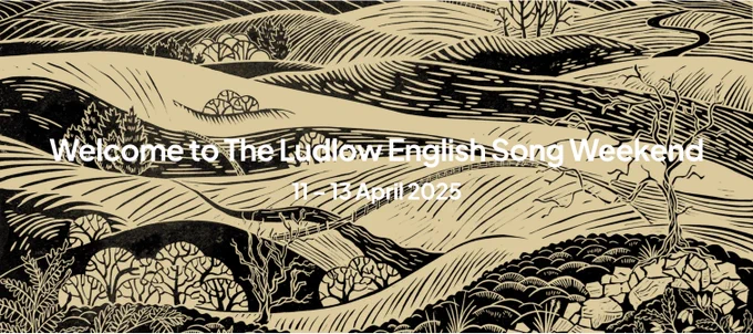 A monochrome lino print of the Shropshire Hills by Mike Ashton, and the text Welcome to the Ludlow English Song Weekend, 11-13 April 2025
