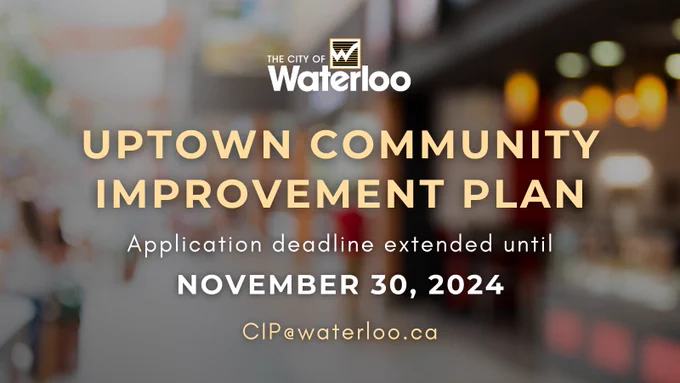 Promotional banner for the City of Waterloo's Uptown Community Improvement Plan, announcing the extension of the application deadline to November 30, 2024. Background shows a blurred street scene. More information can be found at CIP@waterloo.ca.