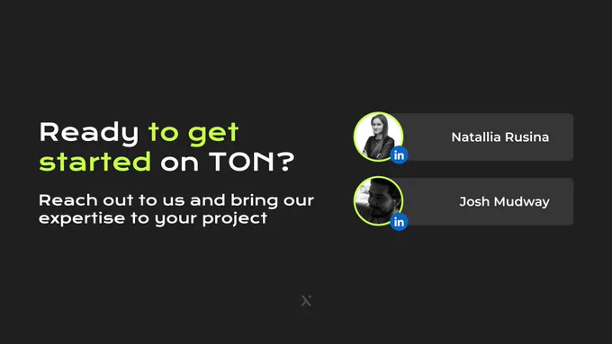 A contact information graphic with the title "Ready to get started on TON?" It features two individuals, Natallia Rusina and Josh Mudway, with LinkedIn icons next to their photos, encouraging viewers to reach out for expertise in TON projects. The background is dark, giving it a professional and approachable look.