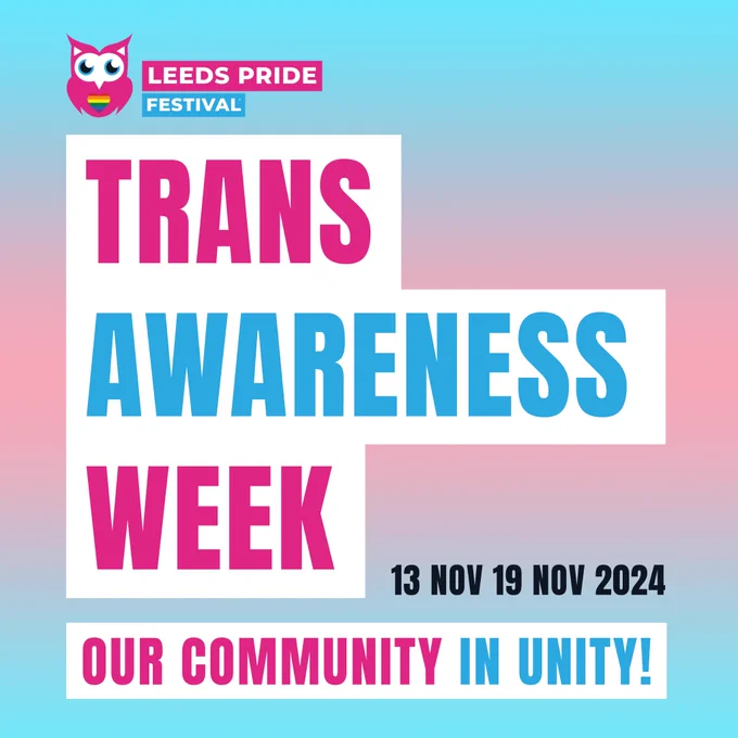 A visual graphic with a gradient background. The text reads 'Trans Awareness week. Our community in unity.' The Leeds Pride logo is located in the top left corner. 