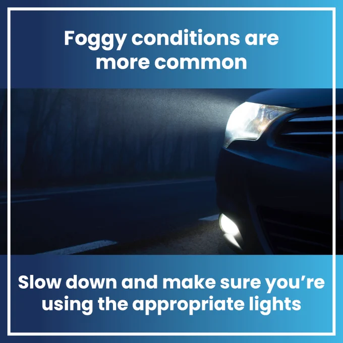 Slow down in fog and make sure you're using the appropriate lights.